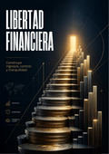 Todo sobre Libertad Financiera en simples pasos y cambia tu realidad !